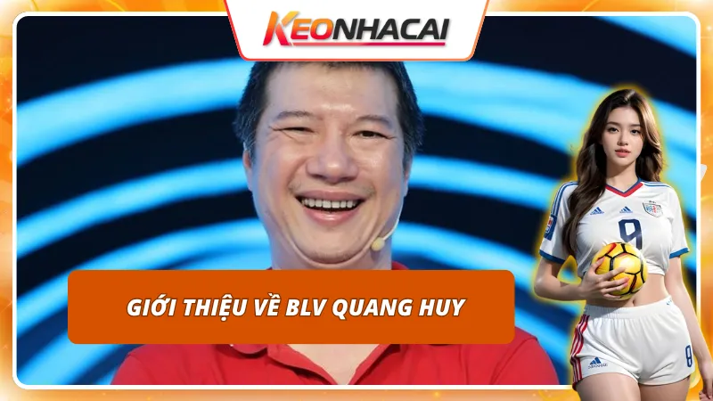 Tiểu sử của BLV Quang Huy