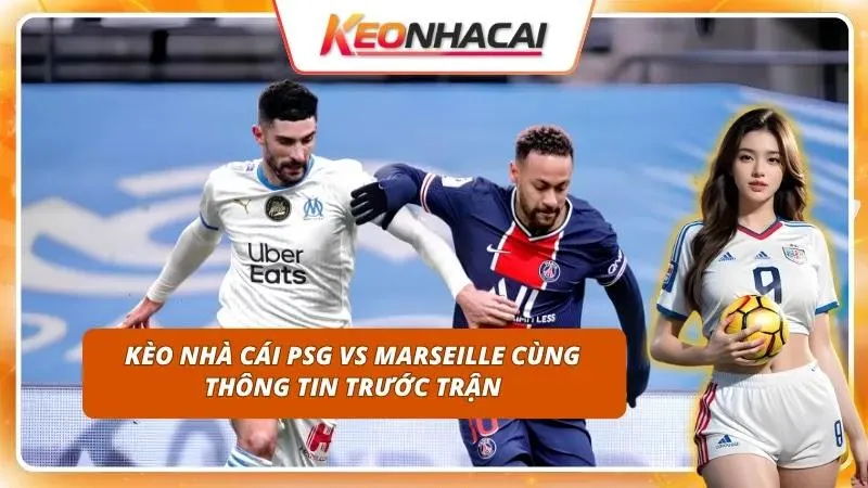 Trận Le Classique rực lửa luôn thu hút sự chú ý đặc biệt