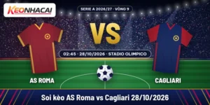 Soi kèo AS Roma vs Cagliari 28/10: Roma nhắm thắng cách biệt 36 Soi kèo AS Roma vs Cagliari lúc 02:45 ngày 28/10/2026 tại Stadio Olimpico, vòng 9 Serie A
