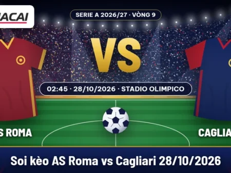 Soi kèo AS Roma vs Cagliari 28/10: Roma nhắm thắng cách biệt