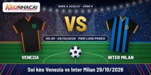 Soi kèo Venezia vs Inter Milan 29/10: chọn Inter -1,5 35 Soi kèo Venezia vs Inter Milan lúc 00:30 ngày 29/10/2026 tại Stadio Pier Luigi Penzo, vòng 9 Serie A